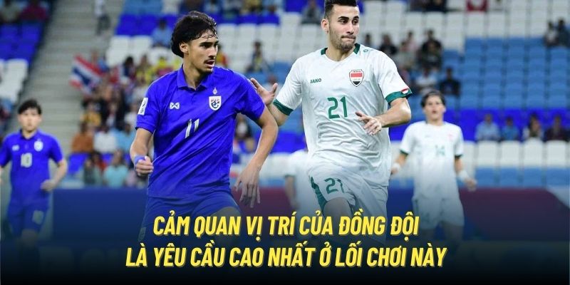 Cảm quan vị trí của đồng đội là yêu cầu cao nhất ở lối chơi này