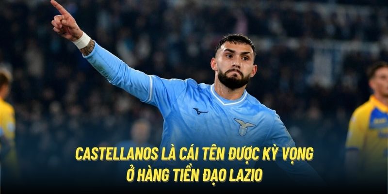 Castellanos là cái tên được kỳ vọng ở hàng tiền đạo Lazio