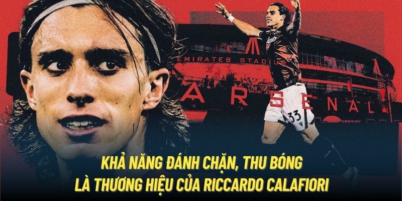 Khả năng đánh chặn, thu bóng là thương hiệu của Riccardo Calafiori