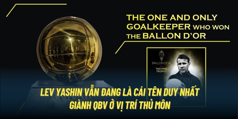 Lev Yashin vẫn đang là cái tên duy nhất giành QBV ở vị trí thủ môn