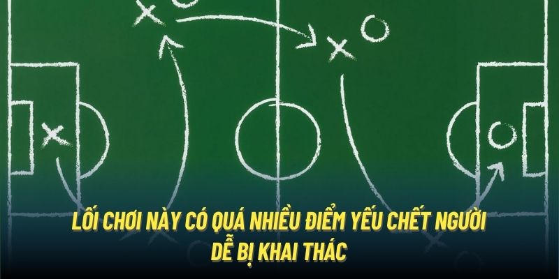 Lối chơi này có quá nhiều điểm yếu chết người dễ bị khai thác