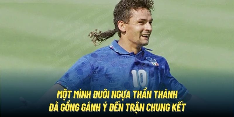 Một mình Đuôi ngựa thần thánh đã gồng gánh Ý đến trận Chung kết