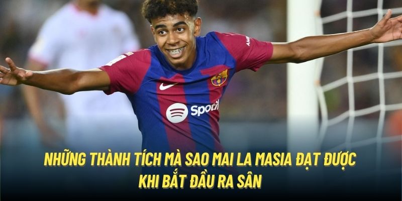 Những thành tích mà sao mai La Masia đạt được khi bắt đầu ra sân